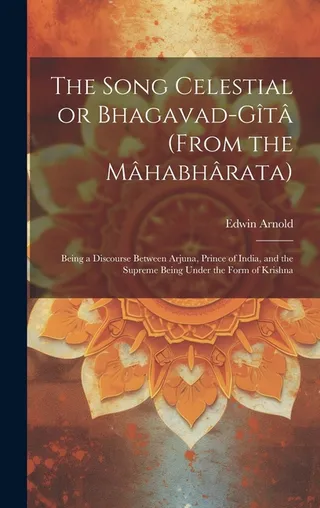 The Song Celestial or Bhagavad-Gita
