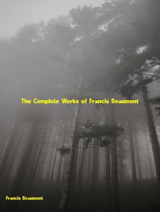 The Complete Works of Francis Beaumont