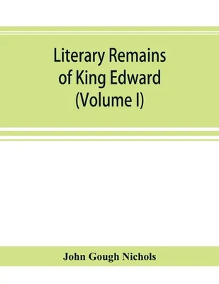 Literary Remains of King Edward the Sixth