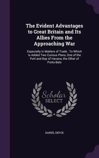 The Evident Advantages to Great Britain and Its Allies From the Approaching War