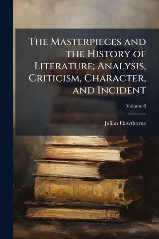 The Masterpieces and the History of Literature; Analysis, Criticism, Character, and Incident