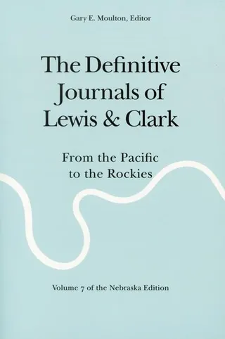 The Journals of Lewis and Clark, Vol 7