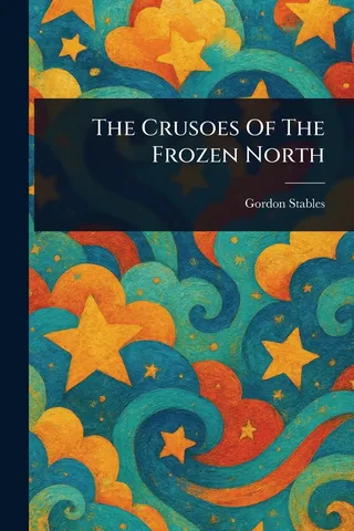 The Crusoes Of The Frozen North