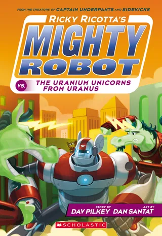 Ricky Ricotta's Mighty Robot vs. the Uranium Unicorns from Uranus Ricky Ricotta's Mighty Robot #7