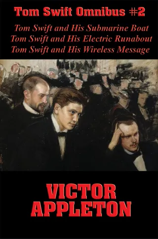 Tom Swift and His Submarine Boat, Tom Swift and His Electric Runabout, Tom Swift and His Wireless Message