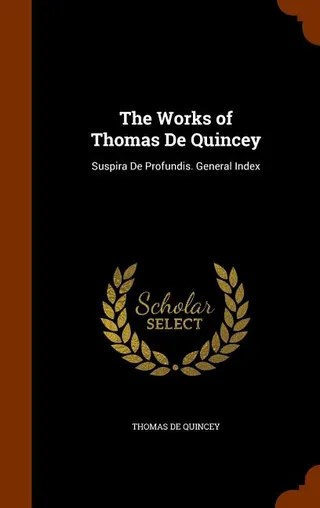 The Works of Thomas De Quincey: Suspiria de Profundis