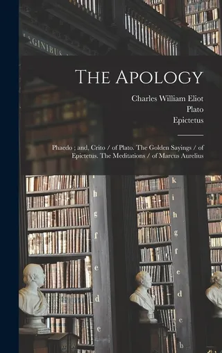 The Apology; Phaedo; and, Crito