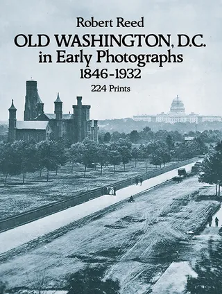 Old Washington D.C. in Early Photographs 1846 1932