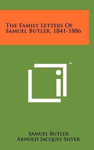 The Family Letters of Samuel Butler, 1841-1886