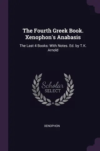 The Fourth Greek Book. Xenophon's Anabasis