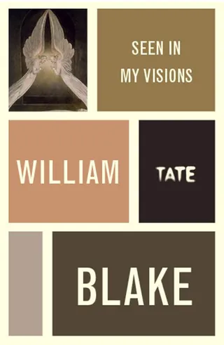 William Blake: Seen in My Visions: A Descriptive Catalogue of Pictures