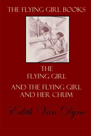 The Flying Girl and The Flying Girl and Her Chum