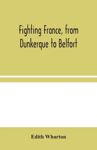 Fighting France, From Dunkerque To Belfort