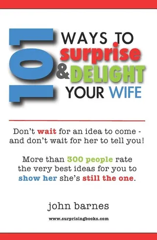 101 Ways to Surprise & Delight Your Wife