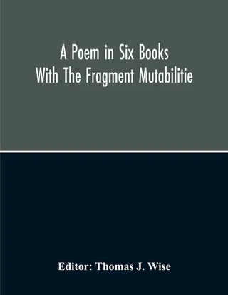 A Poem In Six Books; With The Fragment Mutabilitie