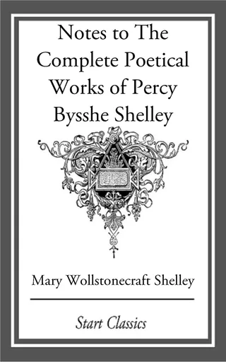 Notes to The Complete Poetical Works of Percy Bysshe Shelley