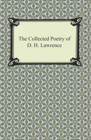 The Collected Poetry of D. H. Lawrence