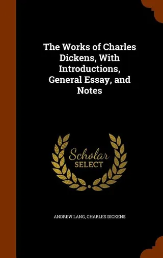 The Works of Charles Dickens, With Introductions, General Essay, and Notes