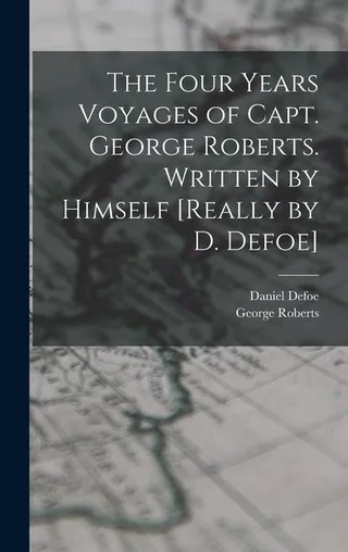 The Four Years Voyages of Capt. George Roberts