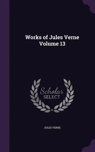 Works of Jules Verne Volume 13