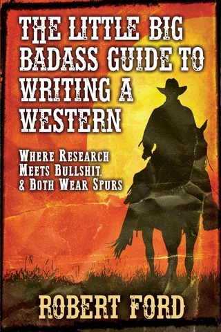 The Little Big Badass Guide to Writing a Western