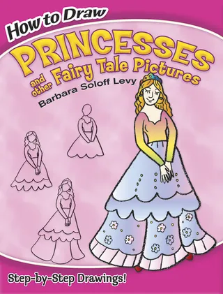 How to Draw Princesses and Other Fairy Tale Pictures