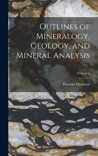 Outlines of Mineralogy, Geology, and Mineral Analysis