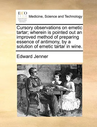 Cursory Observations on Emetic Tartar; Wherein Is Pointed Out an Improved Method of Preparing Essence of Antimony, by a Solution of Emetic Tartar in Wine.