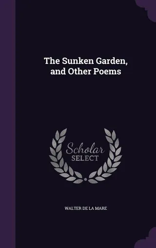 The Sunken Garden, and Other Poems