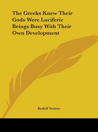 The Greeks Knew Their Gods Were Luciferic Beings Busy With Their Own Development