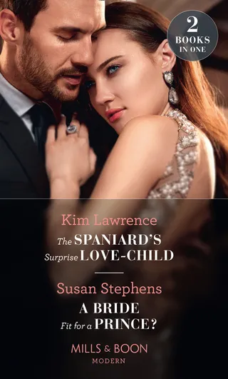 Spaniard's Surprise Love-Child / A Bride Fit for a Prince?