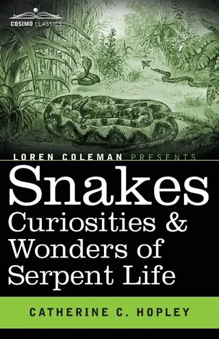 Snakes Curiosities & Wonders of Serpent Life