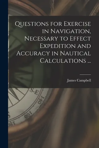 Questions for Exercise in Navigation, Necessary to Effect Expedition and Accuracy in Nautical Calculations