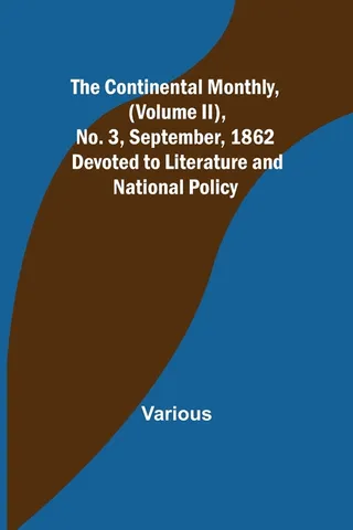 The Continental Monthly, (Volume II), No. 3, September, 1862; Devoted to Literature and National Policy.