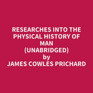 Researches into the Physical History of Man