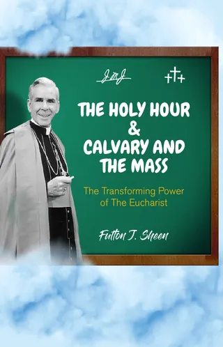 The Holy Hour and Calvary and the Mass