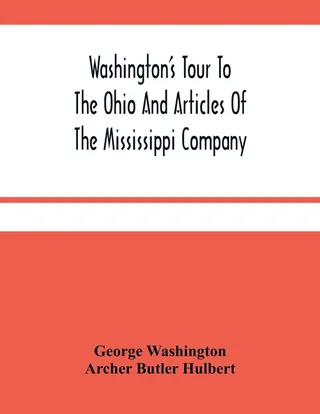 Washington's Tour to the Ohio and Articles of the Mississippi Company