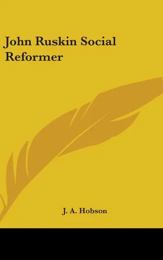 John Ruskin Social Reformer