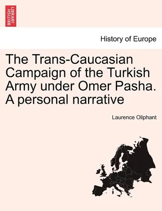 The Trans-Caucasian Campaign of the Turkish Army Under Omer Pasha