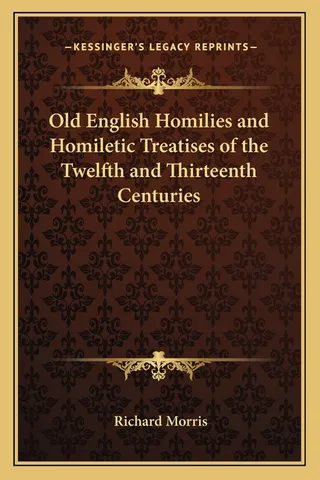 Old English Homilies and Homiletic Treatises of the Twelfth and Thirteenth Centuries