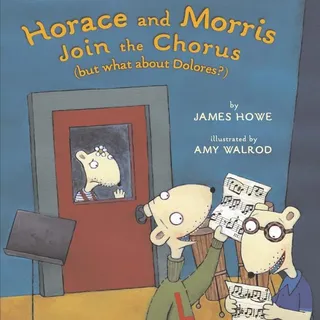 Horace and Morris Join the Chorus But What about Dolores?