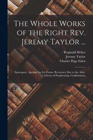The Whole Works of the Right Rev. Jeremy Taylor
