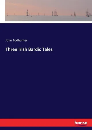 Three Irish Bardic Tales