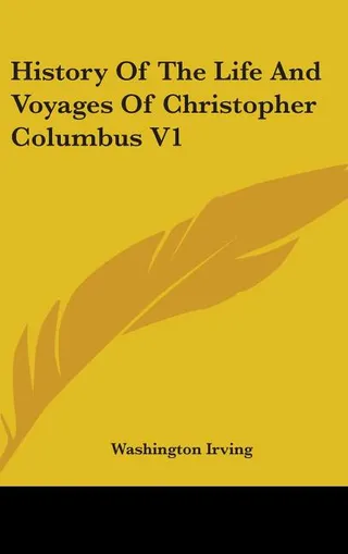History Of The Life And Voyages Of Christopher Columbus