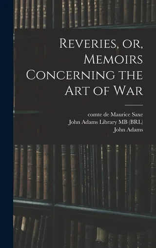 Reveries, or, Memoirs Concerning the Art of War