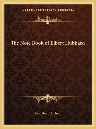 The Note Book of Elbert Hubbard