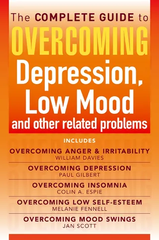 The Complete Guide to Overcoming Depression, Low Mood and Other Related Problems