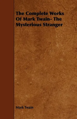 The Complete Works Of Mark Twain- The Mysterious Stranger