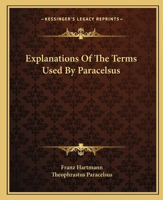 Explanations Of The Terms Used By Paracelsus