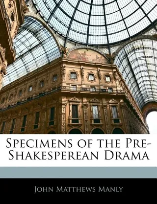 Specimens of the Pre-Shakesperean Drama